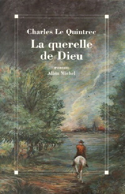La querelle de Dieu - Charles Le Quintrec - Livre