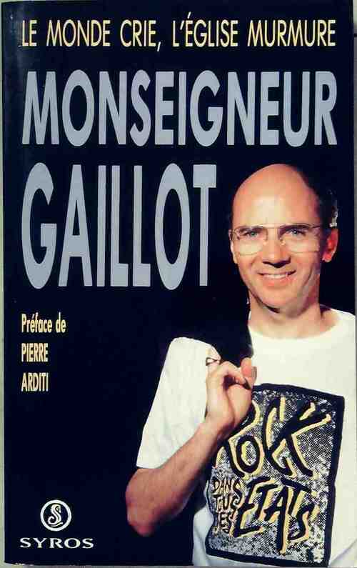 Le monde crie, l'Eglise murmure - Jacques Gaillot - Livre