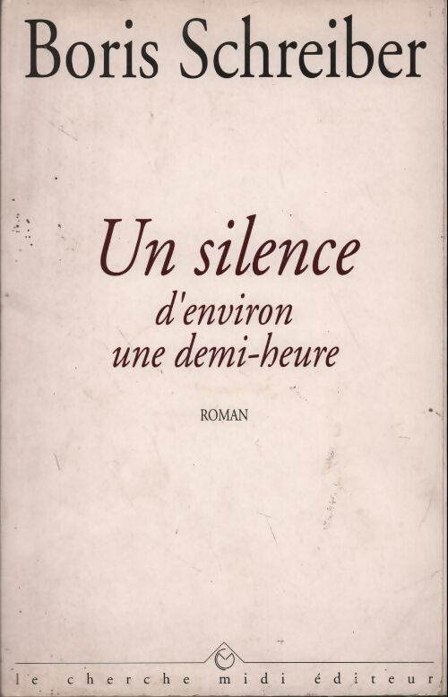 Un silence d'environ une demi-heure - Boris Schreiber - Livre