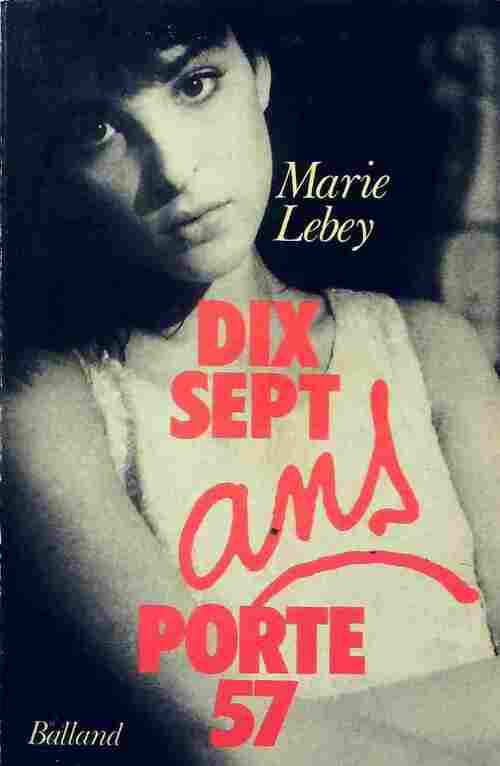 Dix sept ans, porte 57 - Marie Lebey - Livre
