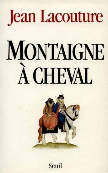 Montaigne à cheval - Jean Lacouture - Livre