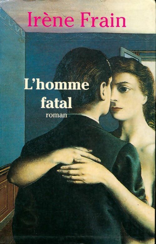 L'homme fatal - Irène Frain - Livre