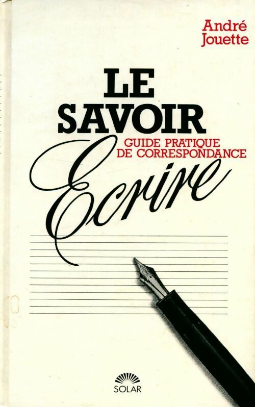 Le savoir-écrire - André Jouette - Livre