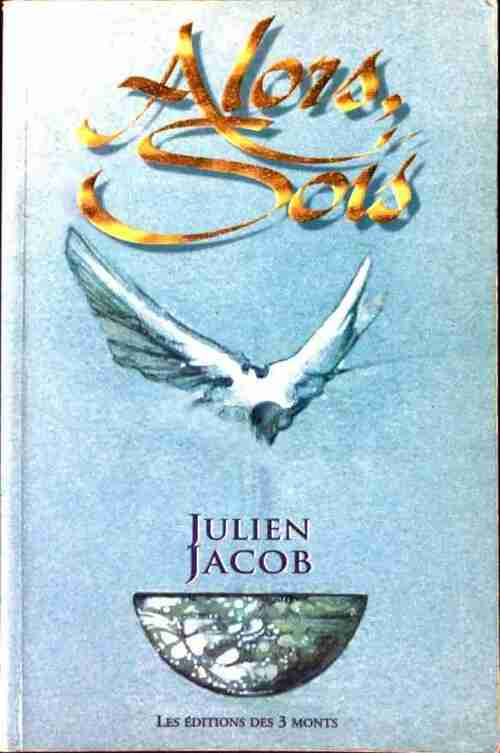 Alors, sois - Julien Jacob - Livre