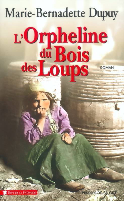 L'orpheline du Bois des Loups - Marie-Bernadette Dupuy - Livre