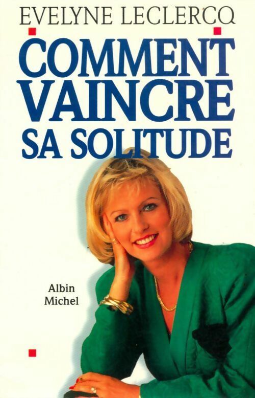 Comment vaincre sa solitude - Evelyne Leclercq - Livre