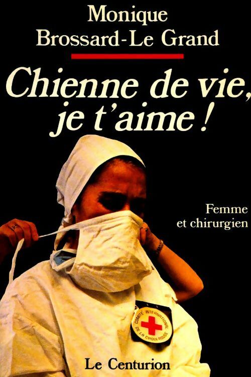 Chienne de vie, je t'aime - Monique Brossard-Le Grand - Livre