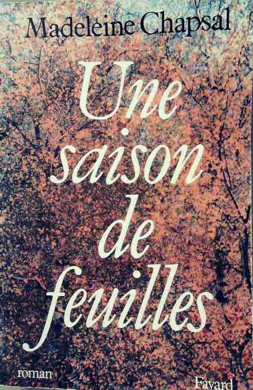 Une saison de feuilles - Madeleine Chapsal - Livre