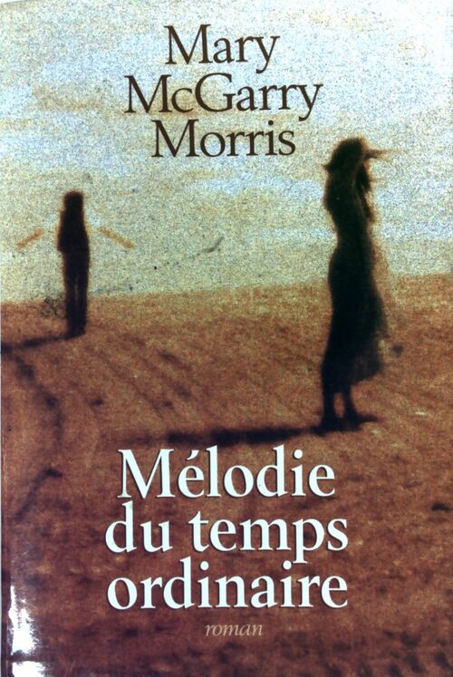 Mélodie du temps ordinaire - Mary McGarry Morris - Livre