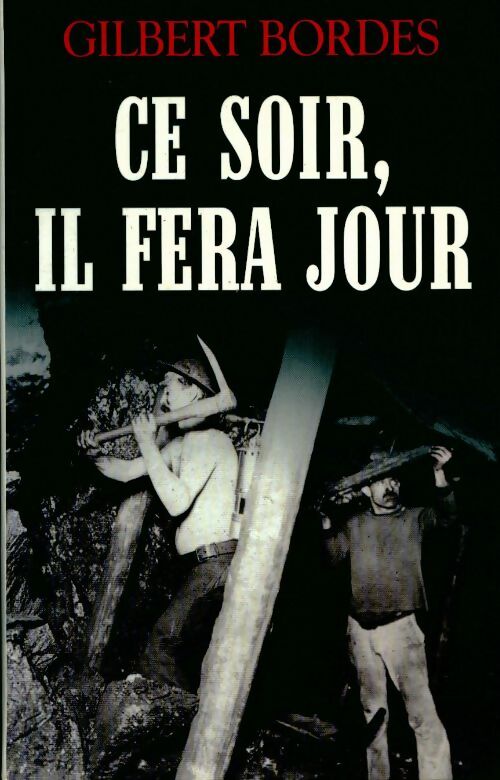 Ce soir, il fera jour - Gilbert Bordes - Livre