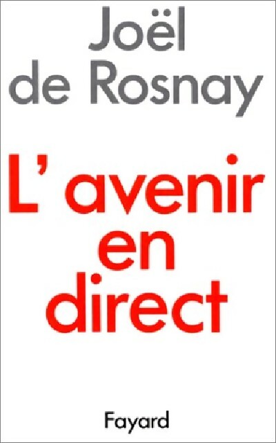 L'avenir en direct - Joël De Rosnay - Livre