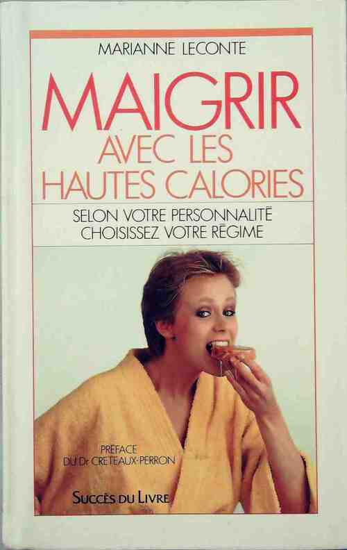Maigrir avec les hautes calories - Marianne Leconte - Livre