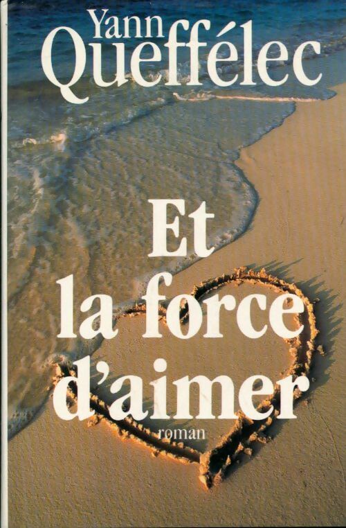 Et la force d'aimer - Yann Queffélec - Livre