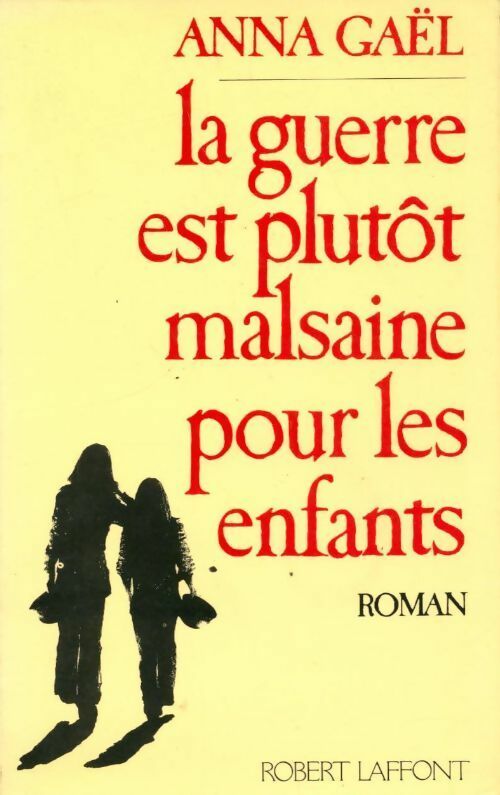 La guerre est plutôt malsaine pour les enfants - Anna Gaël - Livre