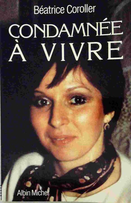 Condamnée à vivre - Béatrice Coroller - Livre