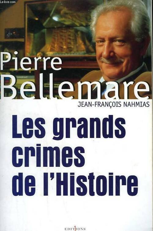 Les grands crimes de l'histoire Tome I - Pierre Bellemare, Jean-François Nahmias - Livre