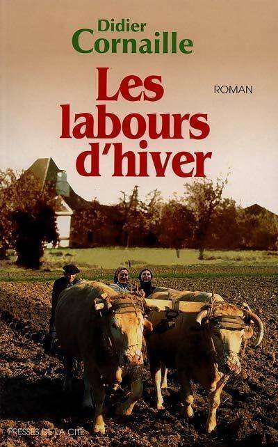Les labours d'hiver - Didier Cornaille - Livre