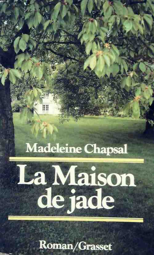 La maison de jade - Madeleine Chapsal - Livre