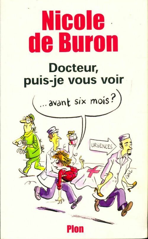 Docteur, puis-je vous voir... Avant six mois ? - Nicole De Buron - Livre