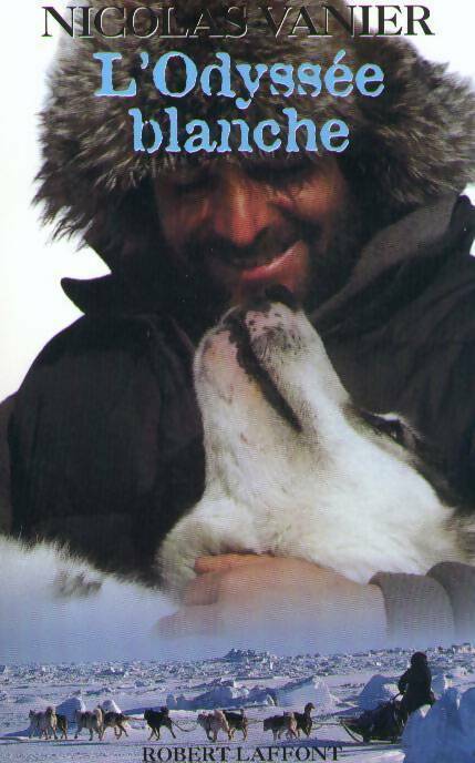 L'odyssée blanche - Nicolas Vanier - Livre