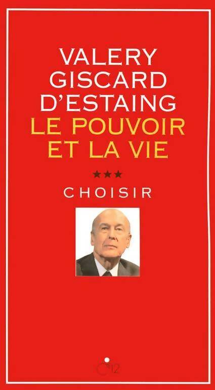 Le pouvoir et la vie Tome III : Choisir - Valéry Giscard d'Estaing - Livre
