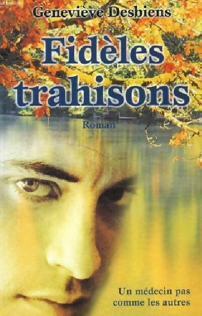 Fidèles trahisons - Geneviève Desbiens - Livre