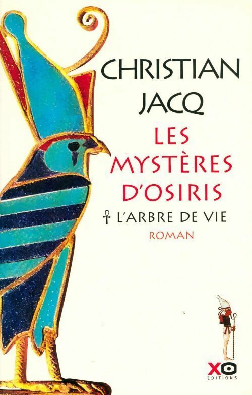 Les mystères d'Osiris Tome I : L'arbre de VIe - Christian Jacq - Livre