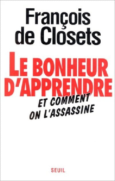 Le bonheur d'apprendre - François De Closets - Livre