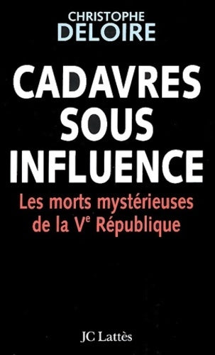 Cadavres sous influence - Christophe Deloire - Livre