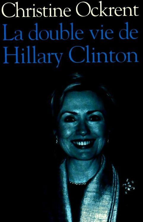 La double vie de Hillary Clinton - Christine Ockrent - Livre