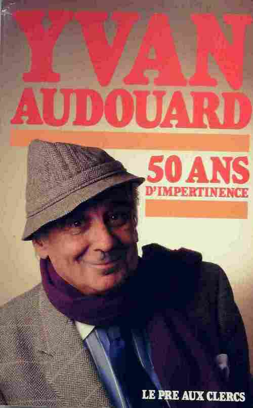 50 Ans d'impertinence - Yvan Audouard - Livre