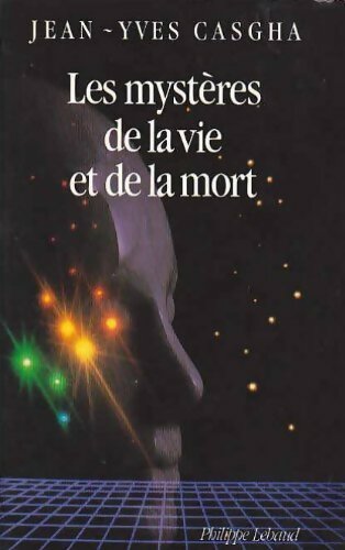 Les mystères de la vie et de la mort - Jean-Yves Casgha - Livre