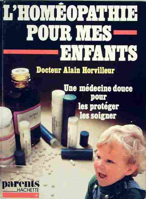 L'homéopathie pour mes enfants - Dr Alain Horvilleur - Livre