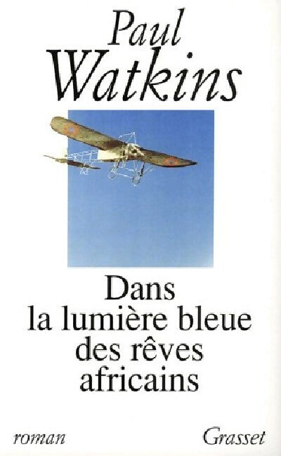 Dans la lumière bleue des rêves africains - Paul Watkins - Livre