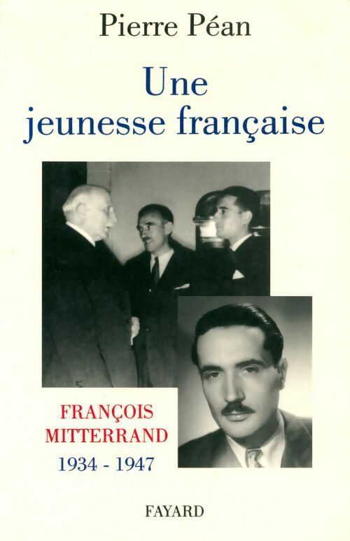 Une jeunesse française. François Mitterrand (1934-1947) - Pierre Péan - Livre