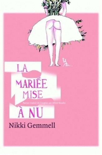 La mariée mise à nu - Nikki Gemmell - Livre