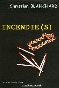 Incendie(s) - Christian Blanchard - Livre