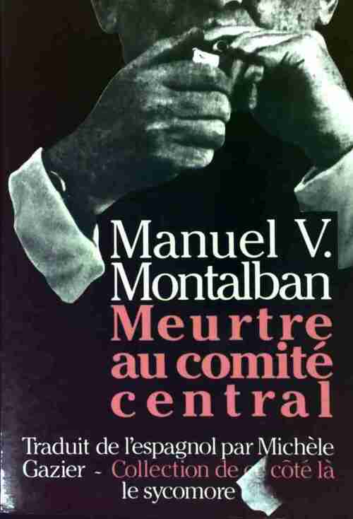 Meurtre au comité central - Manuel Vàzquez Mantalbàn - Livre