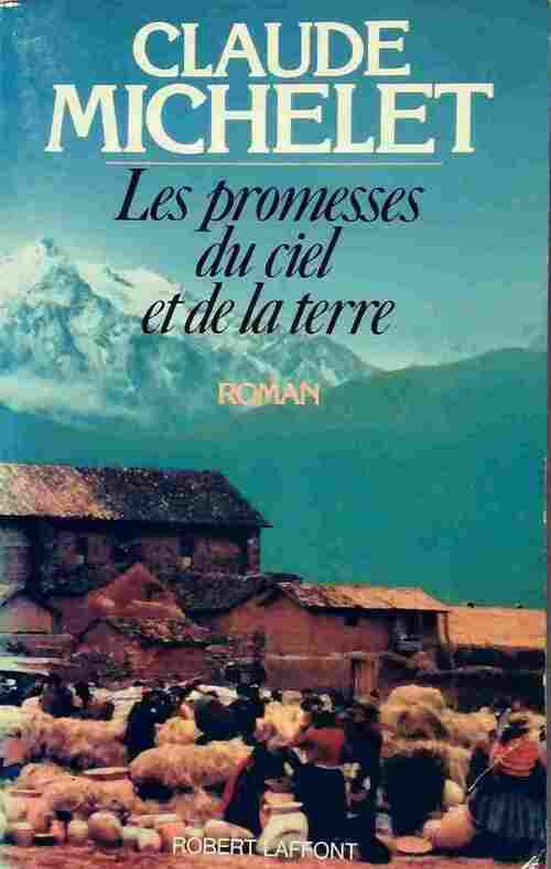 Les promesses du ciel et de la terre - Claude Michelet - Livre