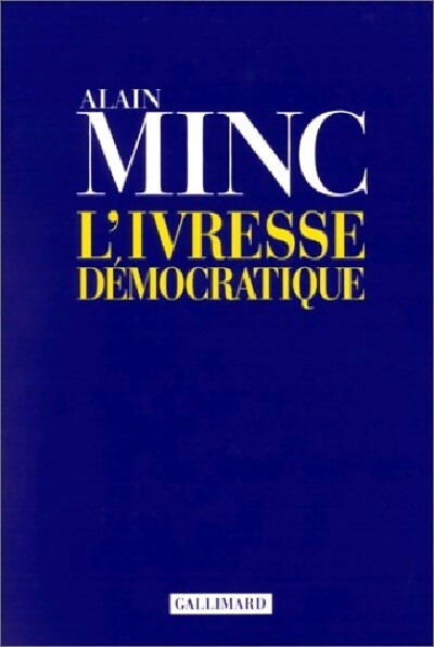 L'ivresse démocratique - Alain Minc - Livre