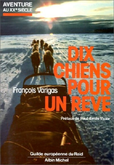 Dix chiens pour un rêve - François Varigas - Livre