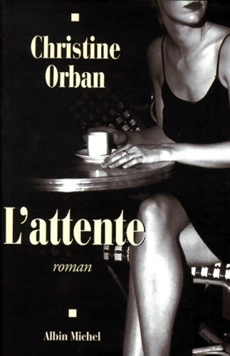 L'attente - Christine Orban - Livre