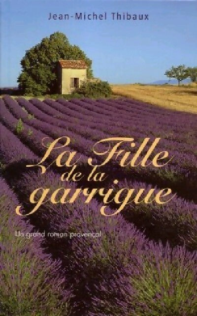 La fille de la garrigue - Jean-Michel Thibaux - Livre