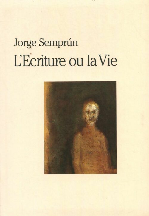 L'écriture ou la vie - Jorge Semprun - Livre