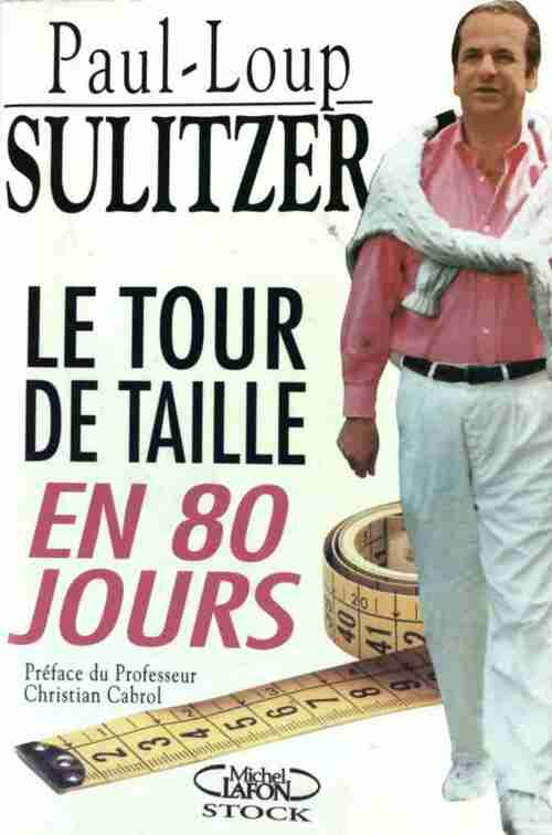 Le tour de taille en 80 jours - Paul-Loup Sulitzer - Livre