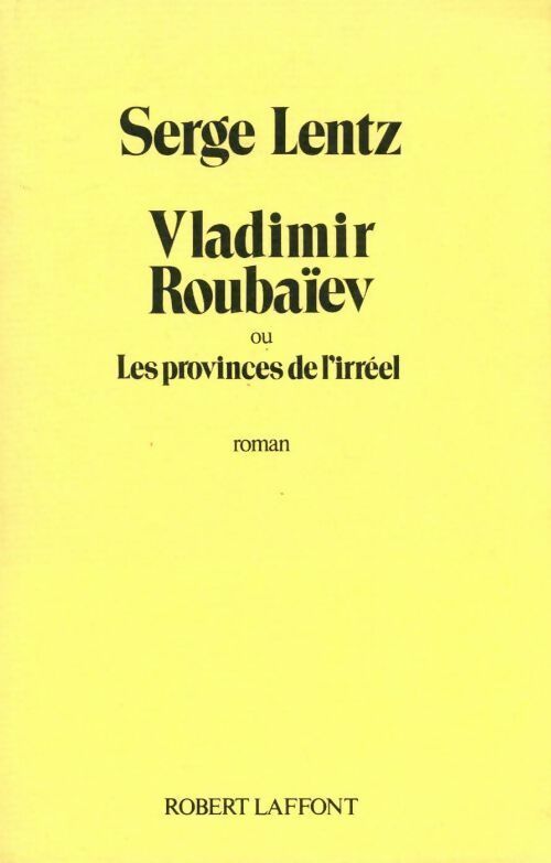 Vladimir Roubaïev ou les provinces de l'irréel - Serge Lentz - Livre