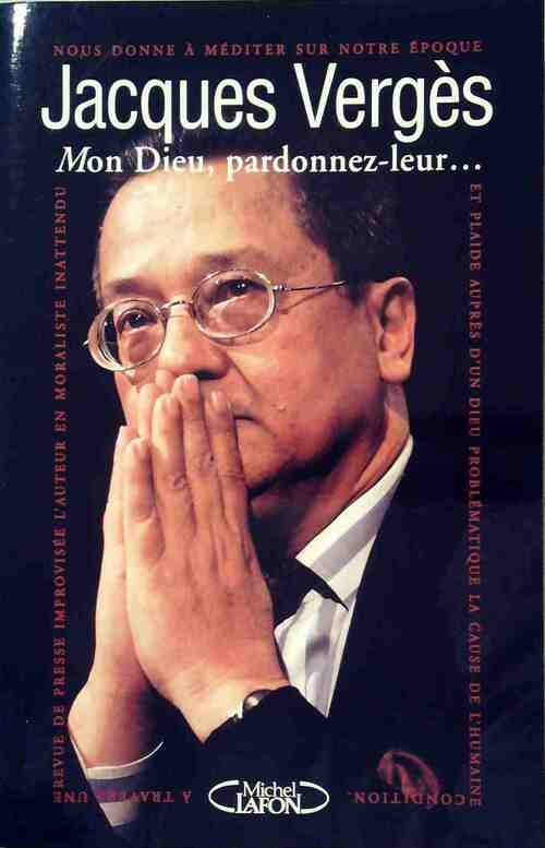 Mon Dieu, Pardonnez-leur... - Jacques Vergès - Livre
