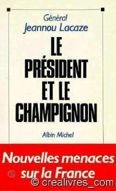 Le président et le champignon - Général Jeannou Lacaze - Livre