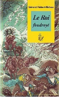 Le roi foudroyé - Gérard Hubert-Richou - Livre