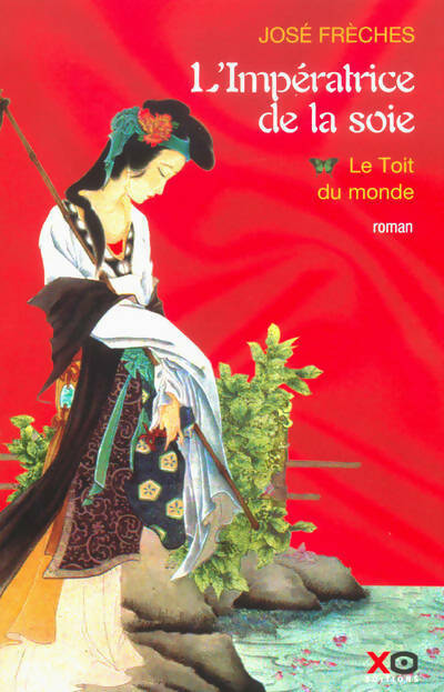 L'impératrice de la soie Tome I : Le toit du monde - José Frèches - Livre